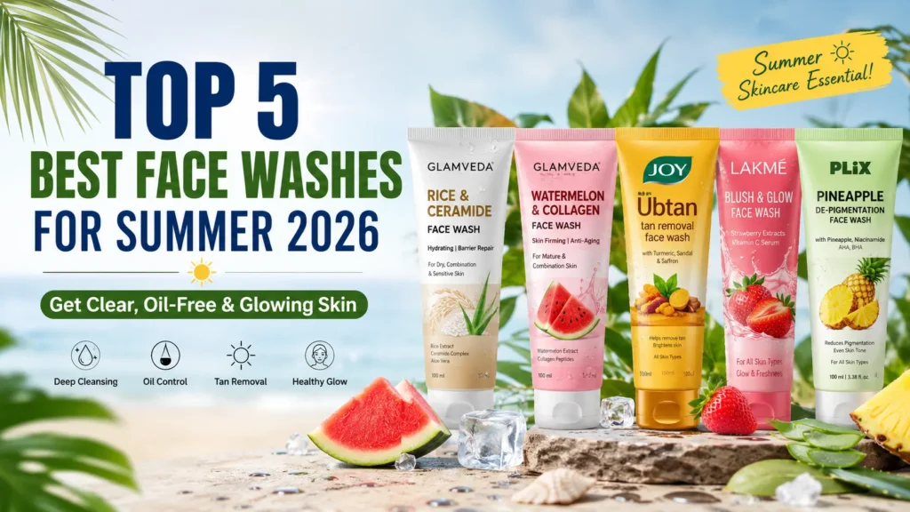 TOP 5 BEST FACE WASHES FOR summer